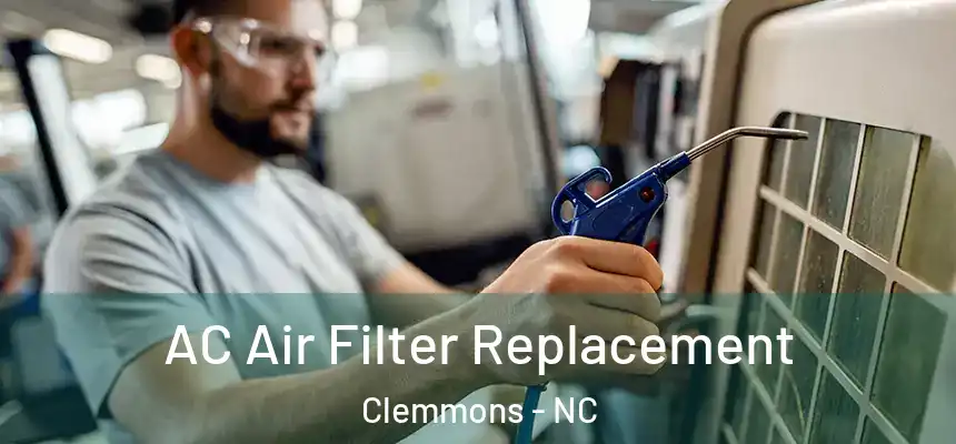 AC Air Filter Replacement Clemmons - NC