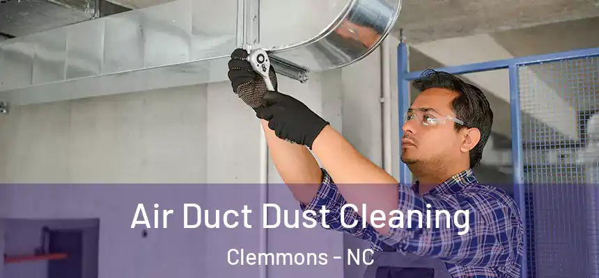  Air Duct Dust Cleaning Clemmons - NC