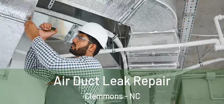  Air Duct Leak Repair Clemmons - NC