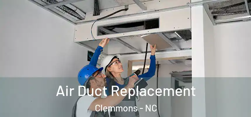  Air Duct Replacement Clemmons - NC
