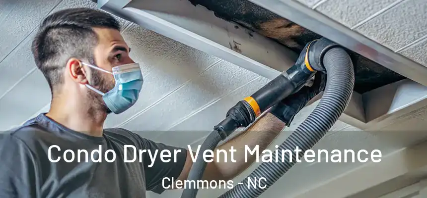  Condo Dryer Vent Maintenance Clemmons - NC