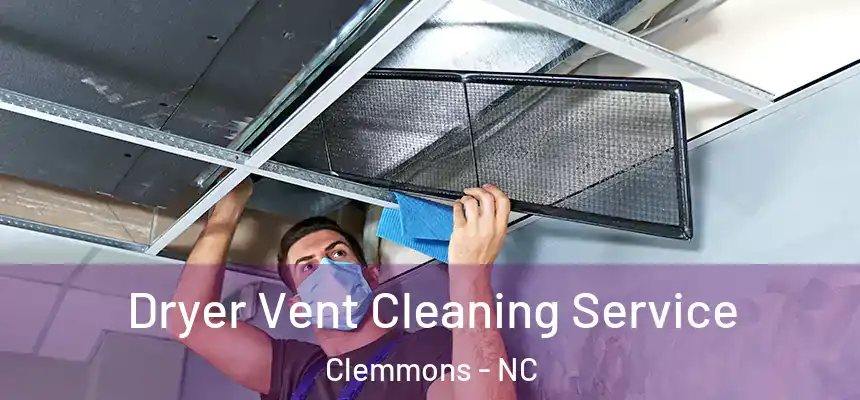  Dryer Vent Cleaning Service Clemmons - NC