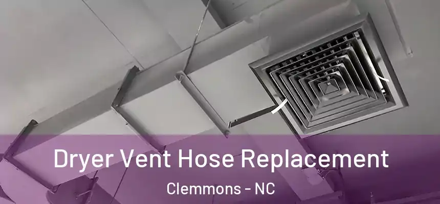 Dryer Vent Hose Replacement Clemmons - NC