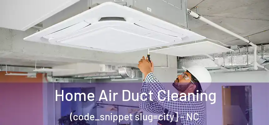  Home Air Duct Cleaning (code_snippet slug=city] - NC