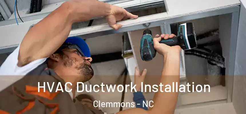  HVAC Ductwork Installation Clemmons - NC
