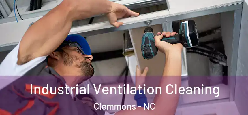 Industrial Ventilation Cleaning Clemmons - NC