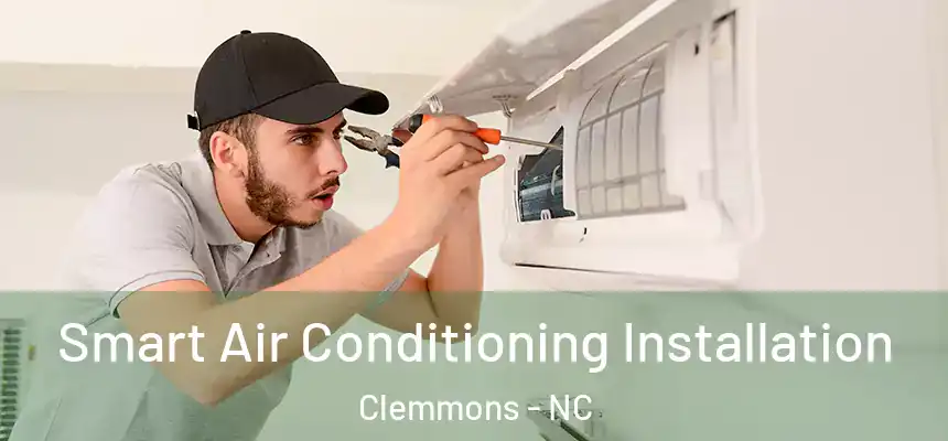  Smart Air Conditioning Installation Clemmons - NC