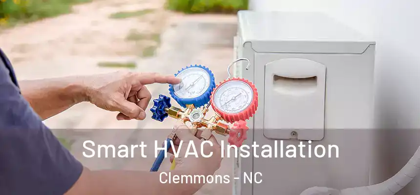  Smart HVAC Installation Clemmons - NC