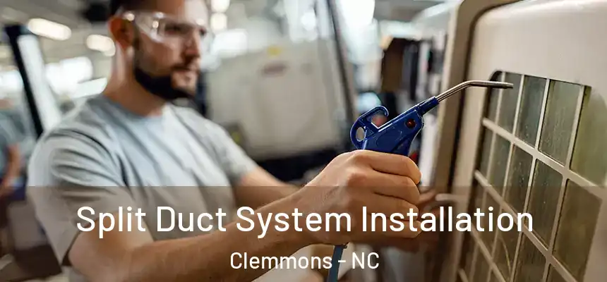  Split Duct System Installation Clemmons - NC