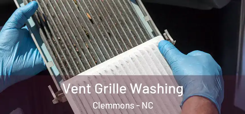 Vent Grille Washing Clemmons - NC